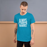 Always Creating Memories - Unisex T-Shirt