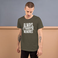 Always Creating Memories - Unisex T-Shirt