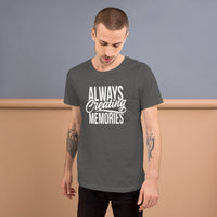 Always Creating Memories - Unisex T-Shirt