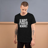 Always Creating Memories - Unisex T-Shirt