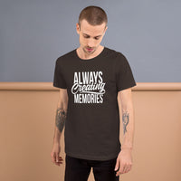 Always Creating Memories - Unisex T-Shirt