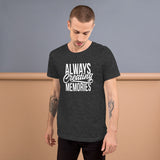 Always Creating Memories - Unisex T-Shirt