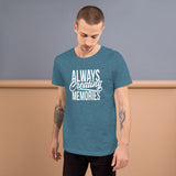 Always Creating Memories - Unisex T-Shirt