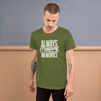 Always Creating Memories - Unisex T-Shirt