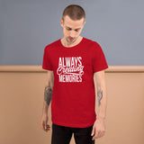 Always Creating Memories - Unisex T-Shirt