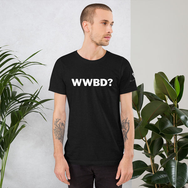 WWBD? Unisex T-Shirt (What Would Ben Do?)